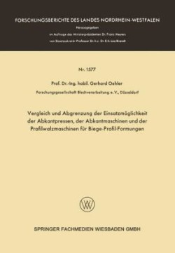 Vergleich und Abgrenzung der Einsatzmöglichkeit der Abkantpressen, der Abkantmaschinen und der Profilwalzmaschinen für Biege-Profil-Formungen