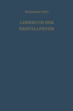 Lehrbuch der Kristallphysik (mit Ausschluss der Kristalloptik)