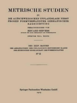 Metrische Studien IV. Die Altschwedischen Upplandslagh Nebst Proben Formverwandter Germanischer Sagdichtung