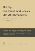 Beiträge zur Physik und Chemie des 20. Jahrhunderts