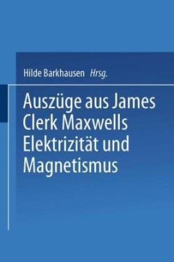 Auszüge aus James Clerk Maxwells Elektrizität und Magnetismus