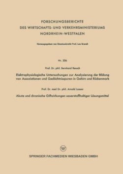 Elektrophysiologische Untersuchungen zur Analysierung der Bildung von Assoziationen und Gedächtnisspuren in Gehirn und Rückenmark. Akute und chronische Giftwirkungen sauerstoffhaltiger Lösungsmittel