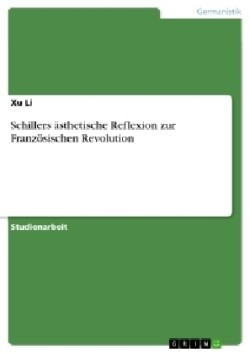 Schillers asthetische Reflexion zur Franzoesischen Revolution