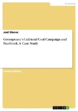 Greenpeace's Unfriend Coal Campaign and Facebook. A Case Study