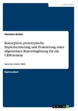 Konzeption, prototypische Implementierung und Evaluierung einer allgemeinen Reportinglösung für ein CRM-System