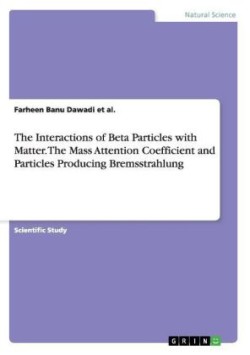 Interactions of Beta Particles with Matter. The Mass Attention Coefficient and Particles Producing Bremsstrahlung