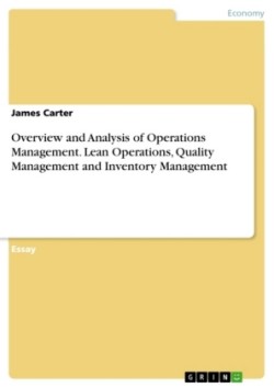 Overview and Analysis of Operations Management. Lean Operations, Quality Management and Inventory Management