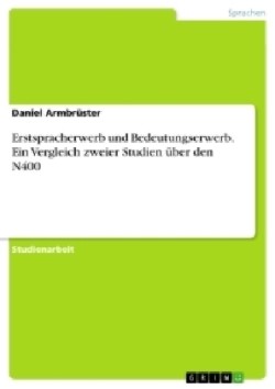 Erstspracherwerb und Bedeutungserwerb. Ein Vergleich zweier Studien über den N400