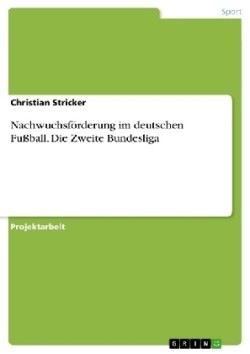 Nachwuchsförderung im deutschen Fußball. Die Zweite Bundesliga