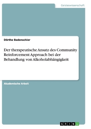 Der therapeutische Ansatz des Community Reinforcement Approach bei der Behandlung von Alkoholabhängigkeit