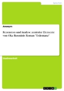 Rezension und Analyse zentraler Elemente von Oka Rusminis Roman Erdentanz