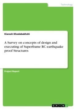 A Survey on concepts of design and executing of Superframe RC earthquake proof Structures