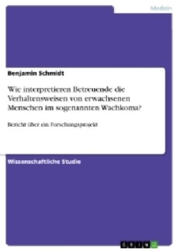 Wie interpretieren Betreuende die Verhaltensweisen von erwachsenen Menschen im sogenannten Wachkoma?