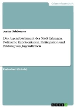 Jugendparlament der Stadt Erlangen. Politische Repräsentation, Partizipation und Bildung von Jugendlichen