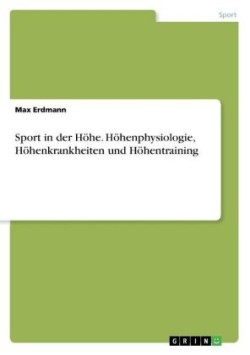 Sport in der Hoehe. Hoehenphysiologie, Hoehenkrankheiten und Hoehentraining