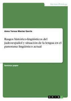 Rasgos historico-linguisticos del judeoespanol y situacion de la lengua en el panorama linguistico actual
