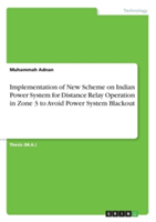 Implementation of New Scheme on Indian Power System for Distance Relay Operation in Zone 3 to Avoid Power System Blackout