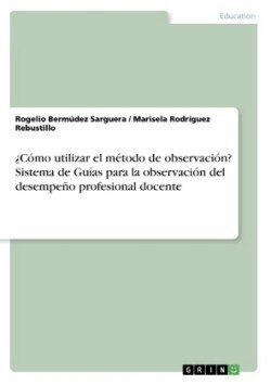 ?Como utilizar el metodo de observacion? Sistema de Guias para la observacion del desempeno profesional docente