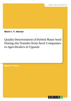 Quality Deterioration of Hybrid Maize Seed During the Transfer from Seed Companies to Agro-Dealers in Uganda