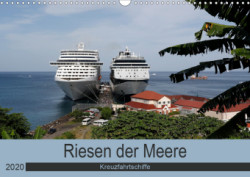 Riesen der Meere - Kreuzfahrtschiffe (Wandkalender 2020 DIN A3 quer)