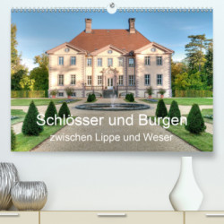 Schlösser und Burgen zwischen Lippe und Weser (Premium, hochwertiger DIN A2 Wandkalender 2021, Kunstdruck in Hochglanz)