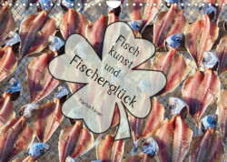 Fischkunst und Fischerglück (Wandkalender 2023 DIN A4 quer)