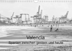 Valencia - Spanien zwischen gestern und heute (Wandkalender 2023 DIN A4 quer)