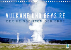 Vulkane und Geysire - Der heiße Atem der Erde (Wandkalender 2023 DIN A4 quer)