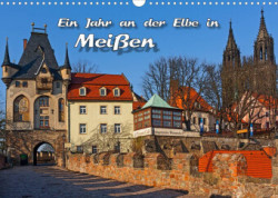 Das Jahr an der Elbe in Meißen (Wandkalender 2023 DIN A3 quer)