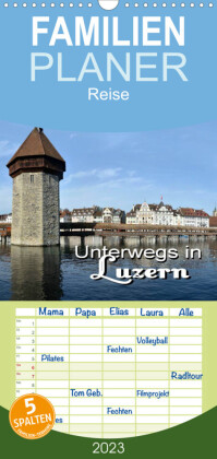 Familienplaner Unterwegs in Luzern (Wandkalender 2023 , 21 cm x 45 cm, hoch)