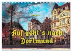 Auf geht´s nach Dortmund (Wandkalender 2024 DIN A3 quer), CALVENDO Monatskalender