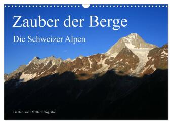 Zauber der Berge. Die Schweizer Alpen (Wandkalender 2024 DIN A3 quer), CALVENDO Monatskalender
