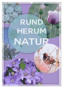 Rundherum Natur (Wandkalender 2024 DIN A2 hoch), CALVENDO Monatskalender