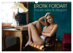 Erotik Fotoart - Frauen sexy & elegant (Wandkalender 2024 DIN A3 quer), CALVENDO Monatskalender