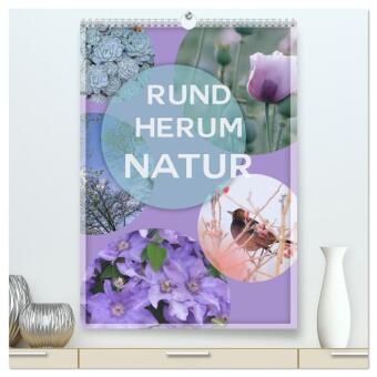 Rundherum Natur (hochwertiger Premium Wandkalender 2024 DIN A2 hoch), Kunstdruck in Hochglanz