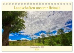 Landschaften unserer Heimat (Tischkalender 2024 DIN A5 quer), CALVENDO Monatskalender