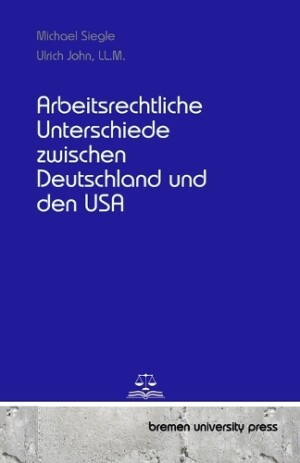 Arbeitsrechtliche Unterschiede zwischen Deutschland und den USA