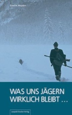 Was uns Jägern wirklich bleibt ...