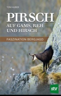 Pirsch auf Gams, Reh und Hirsch