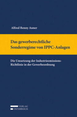 Das gewerberechtliche Sonderregime von IPPC-Anlagen