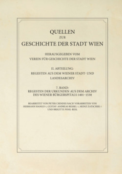 Regesten der Urkunden aus dem Archiv des Wiener Bürgerspitals 1401-1530