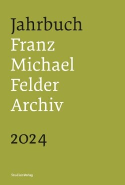 Jahrbuch Franz-Michael-Felder-Archiv 2024