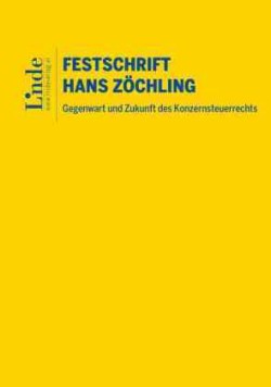 Gegenwart und Zukunft des Konzernsteuerrechts - Festschrift für Hans Zöchling