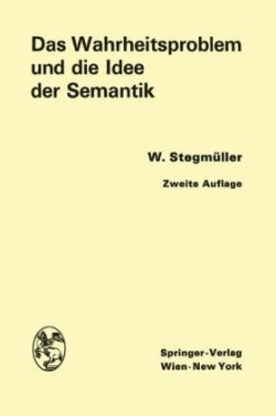 Das Wahrheitsproblem und die Idee der Semantik Eine Einfuhrung in Die Theorien Von A. Tarski Und R. Carnap