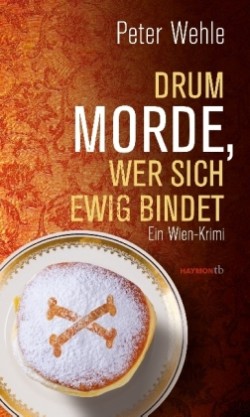 Drum morde, wer sich ewig bindet