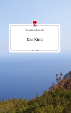 Das Kind. Life is a Story - story.one