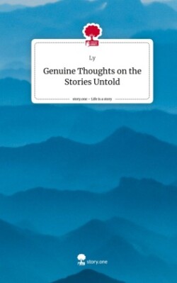 Genuine Thoughts on the Stories Untold. Life is a Story - story.one