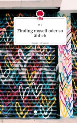 Finding myself oder so ählich. Life is a Story - story.one