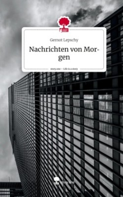 Nachrichten von Morgen. Life is a Story - story.one