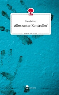 Alles unter Kontrolle?. Life is a Story - story.one